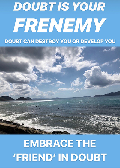Doubt, Your Best Frenemy